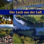 Franz X. Bogner - Der Lech aus der Luft